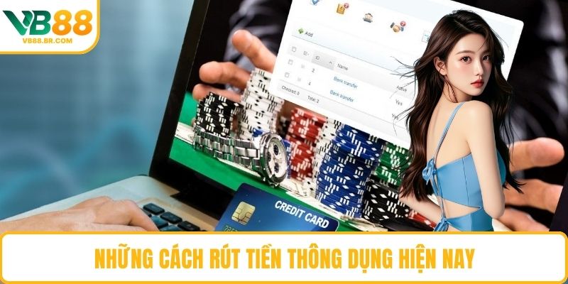 Những cách rút tiền thông dụng hiện nay
