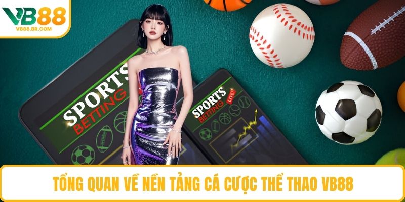 Tổng quan về nền tảng cá cược thể thao VB88