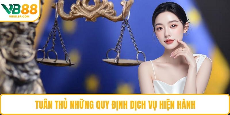 Tuân thủ những quy định dịch vụ hiện hành